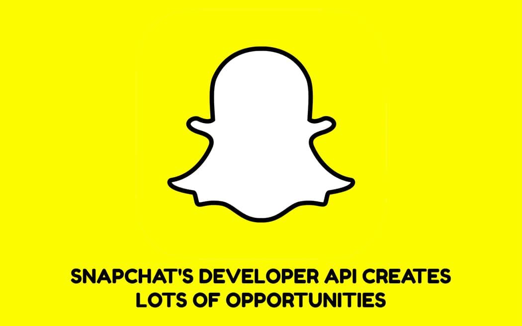 Snapchat’s Developer API Creates Lots of Opportunities