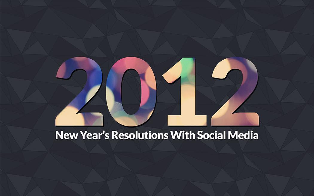 Keeping Your 2012 New Year’s Resolutions with Social Media!