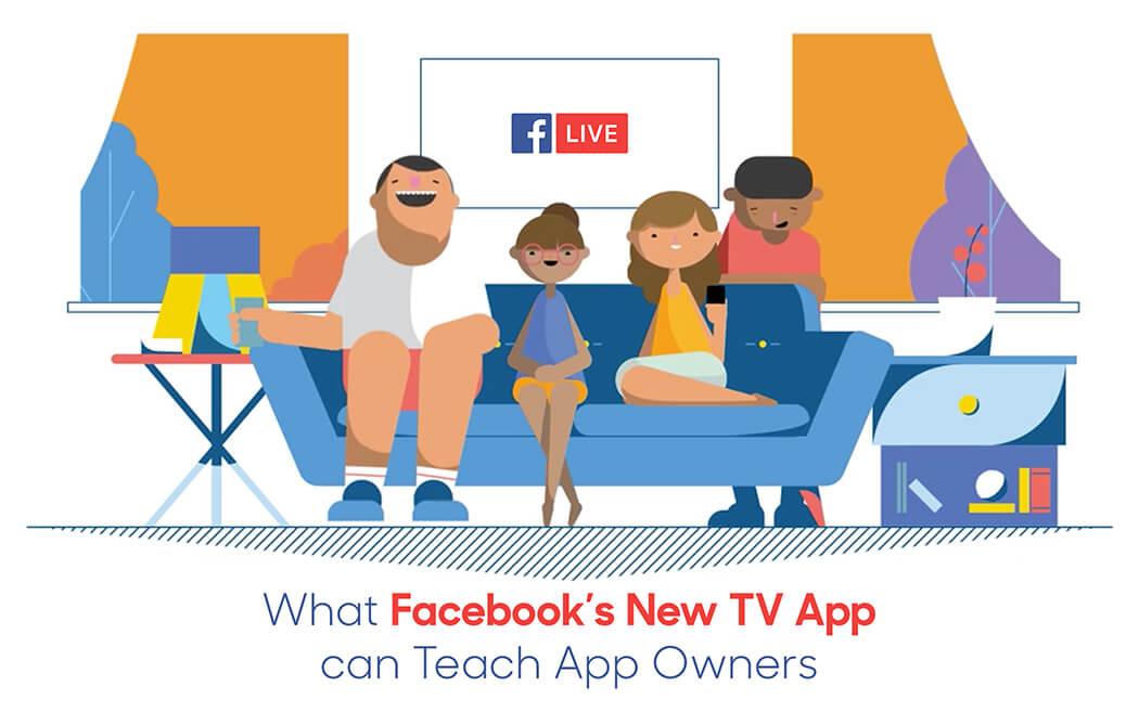 What Facebook’s New TV App can Teach App Owners