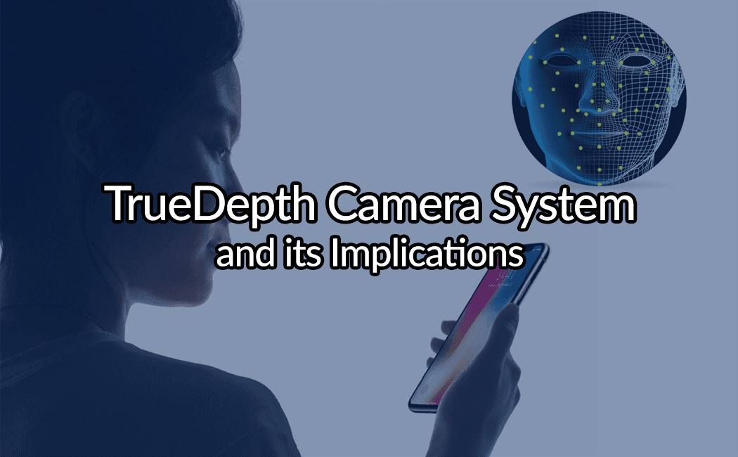 Apple’s new TrueDepth Camera System and its Implications