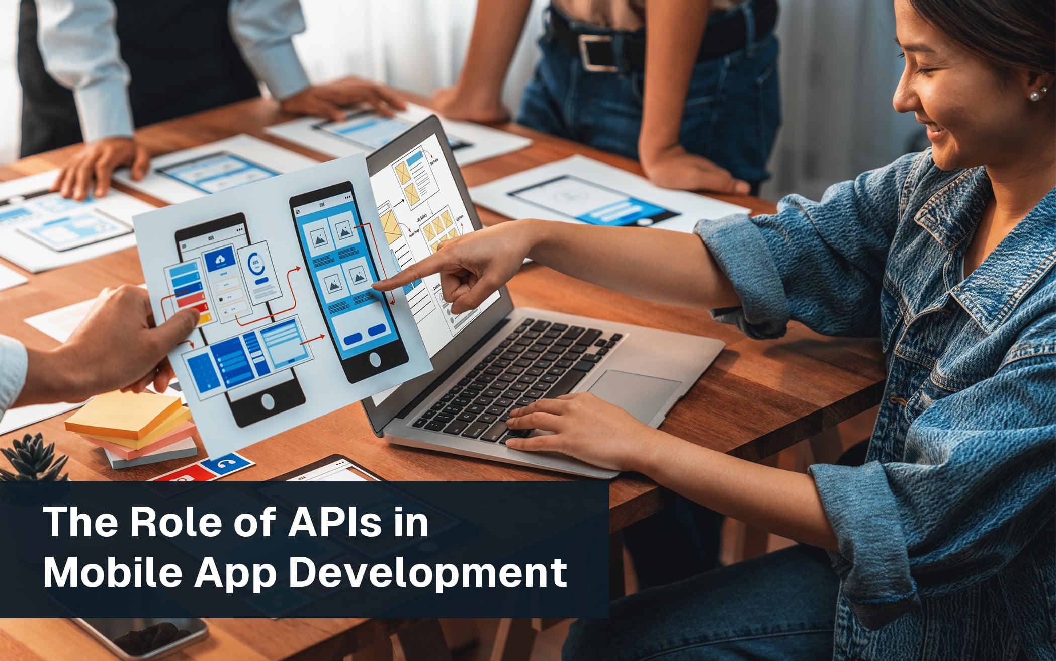 The Role of APIs in Mobile App Development