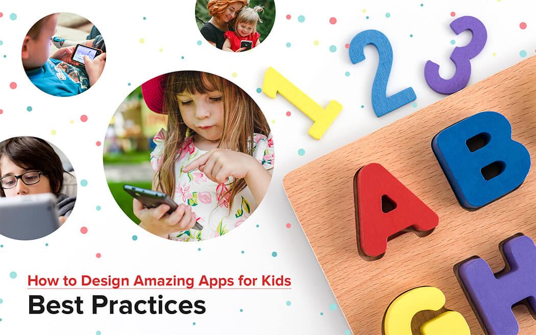 How to Design Amazing Apps for Kids – Best Practices