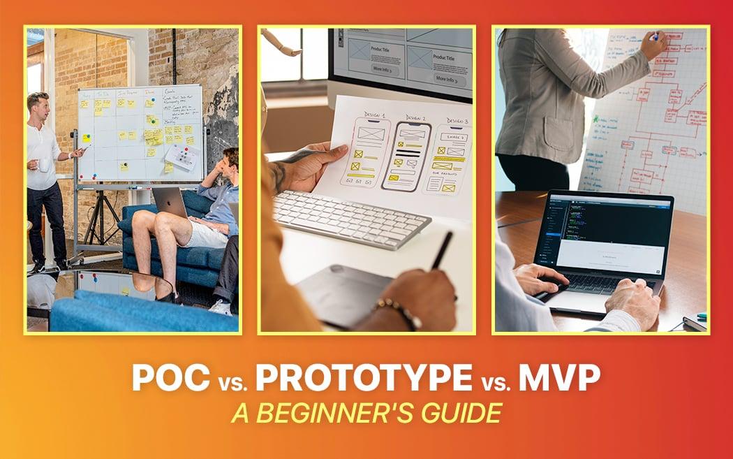 POC vs. Prototype vs. MVP: A Beginner’s Guide