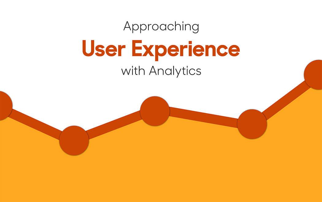 Approaching UX with Analytics