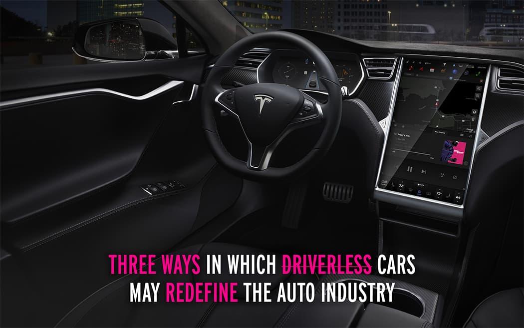 Three Ways In Which Driverless Cars May Redefine The Auto Industry