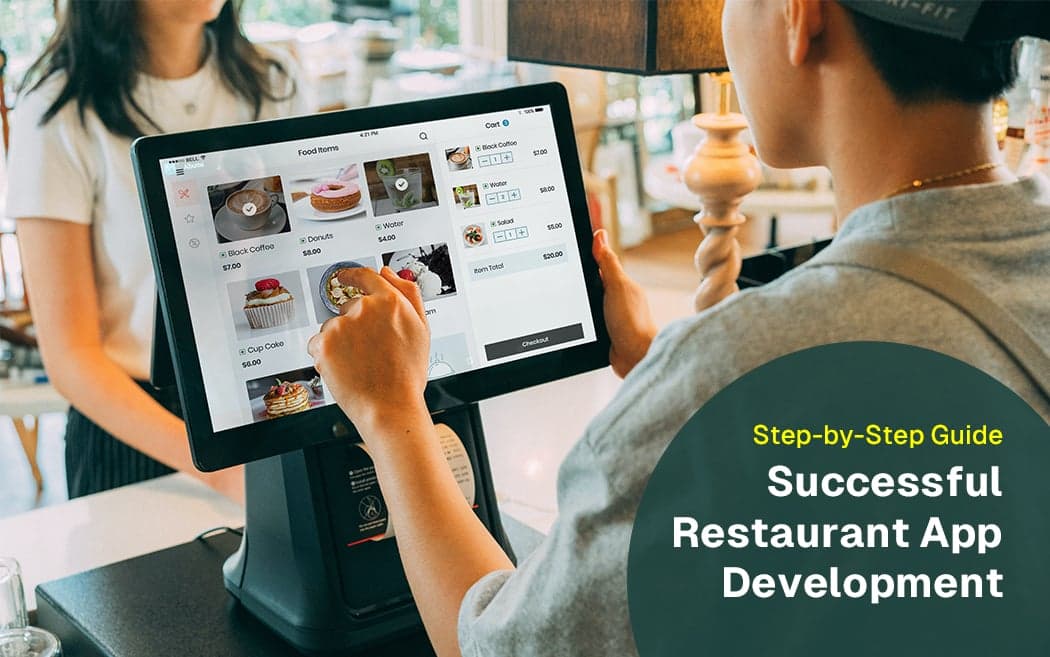 A Step-by-Step Guide to Successful Restaurant App Development
