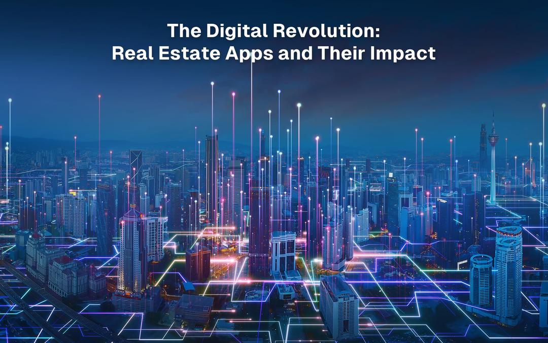 The Digital Revolution: Real Estate Apps and Their Impact