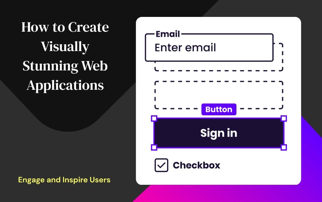 How to Create Visually Stunning Web Applications that Engage and Inspire Users