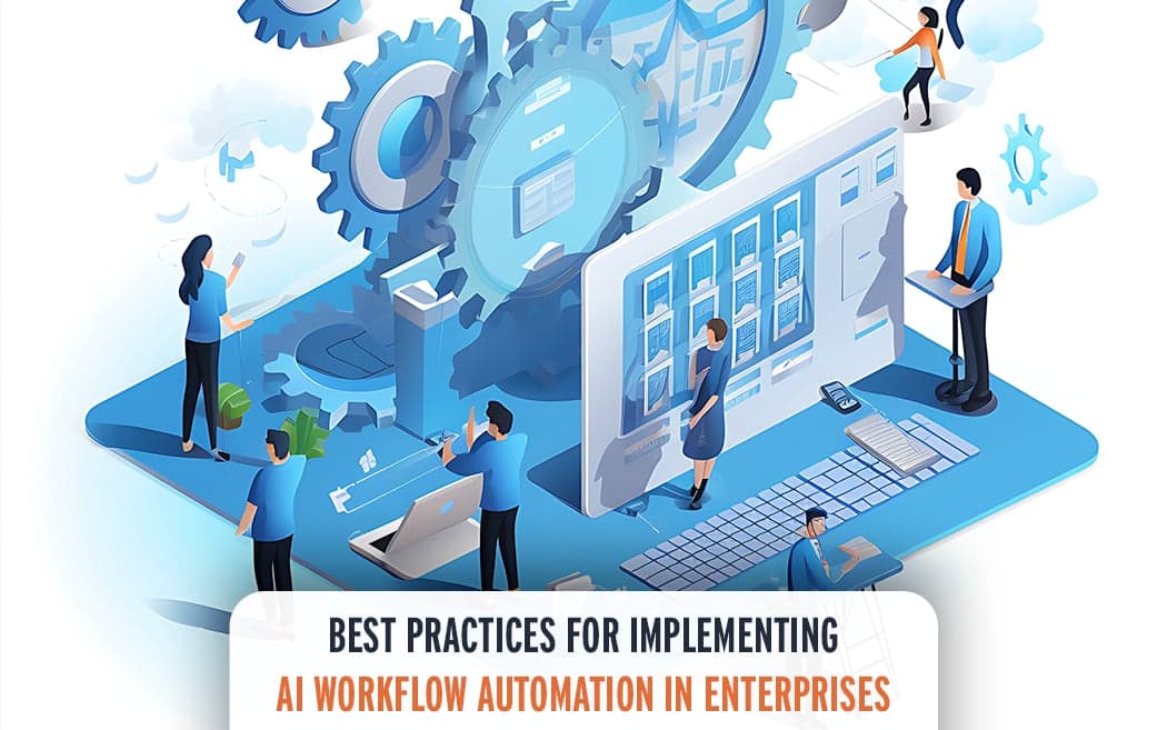 Best Practices for Implementing AI Workflow Automation in Enterprises