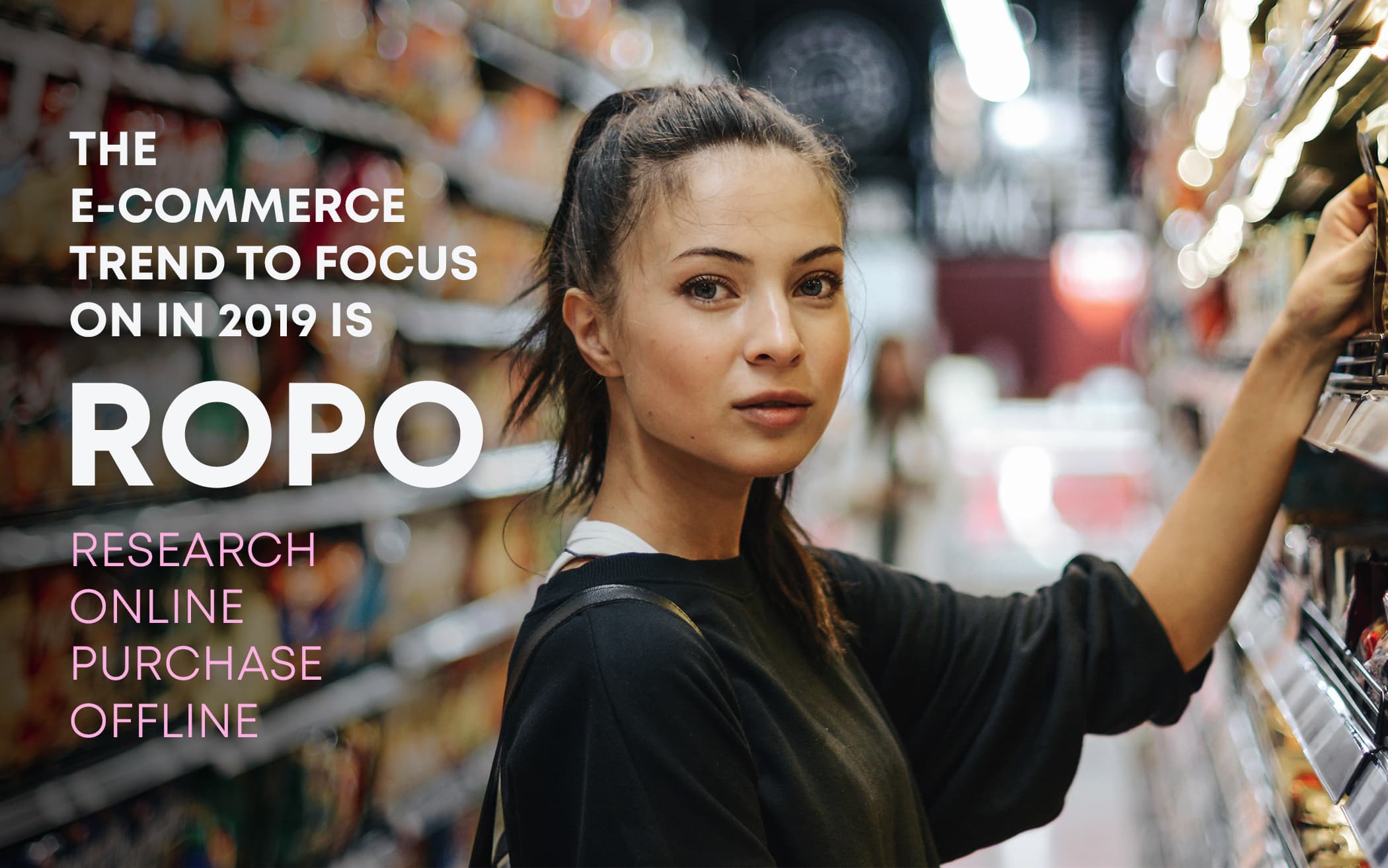 The E-commerce trend to focus on in 2019 is ROPO