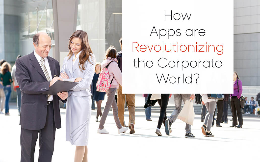 How Apps are Revolutionizing the Corporate World