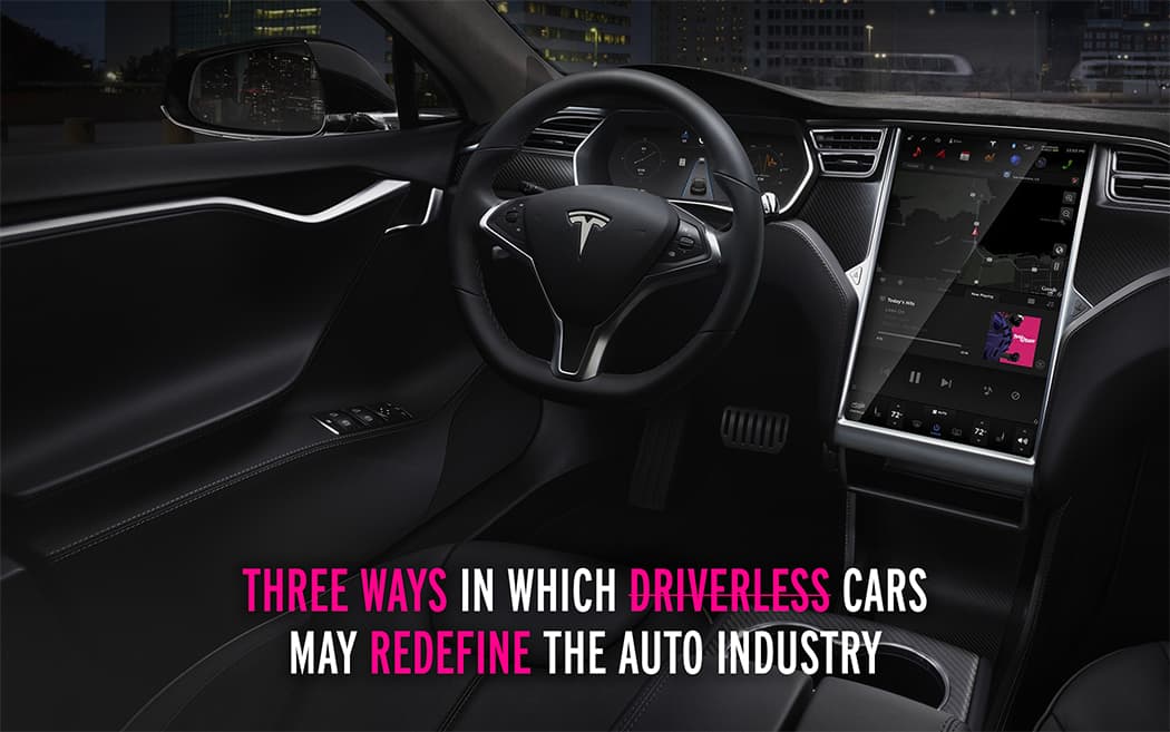 Three Ways In Which Driverless Cars May Redefine The Auto Industry