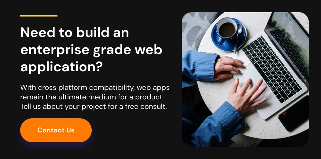 Need to build an enterprise grade web application? Contact Us