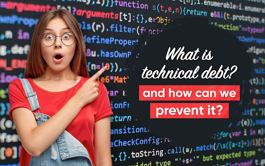 What Is Technical Debt And How Can We Prevent It?