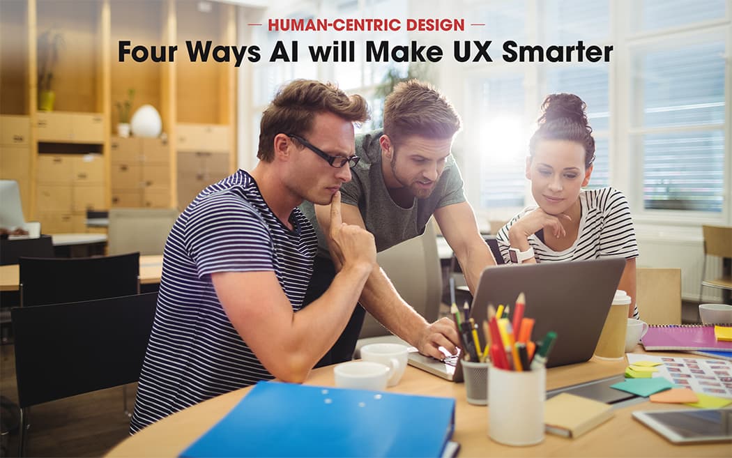 Human-Centric Design: Four Ways AI Will Make UX Smarter | Cygnis