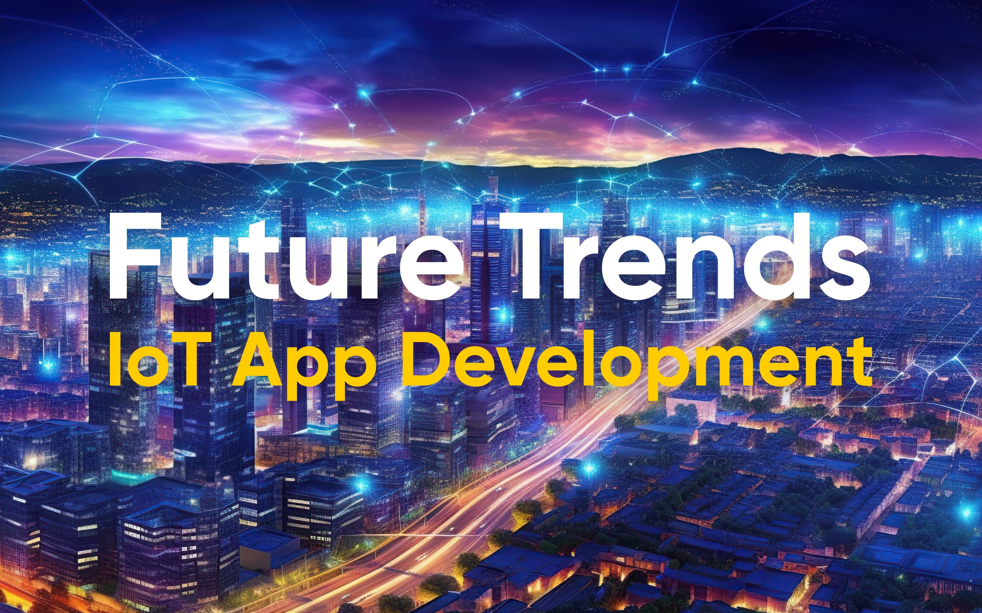 Future Trends in IoT App Development