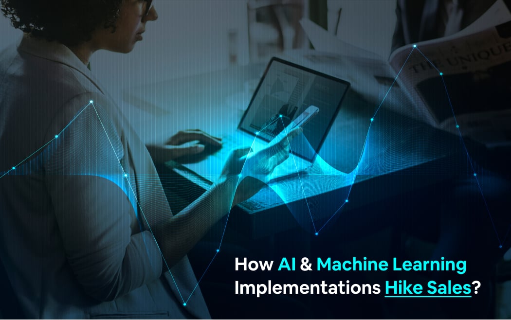 How AI & Machine Learning Implementations Hike Sales? | Cygnis